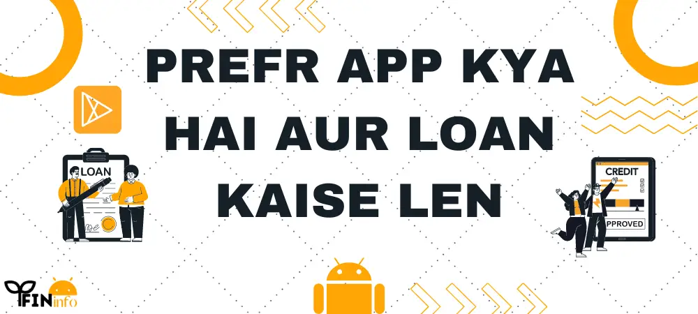 Prefr App Kya Hai Aur Loan Kaise Len
