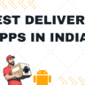 Best Delivery Apps in India