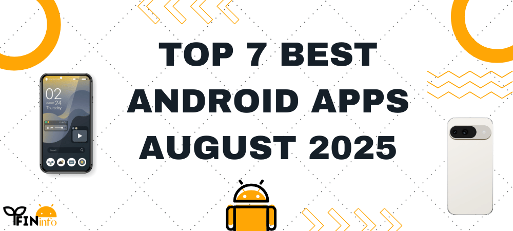 Top 7 Best Android Apps August 2025| इस महीने के टॉप ऐप्स