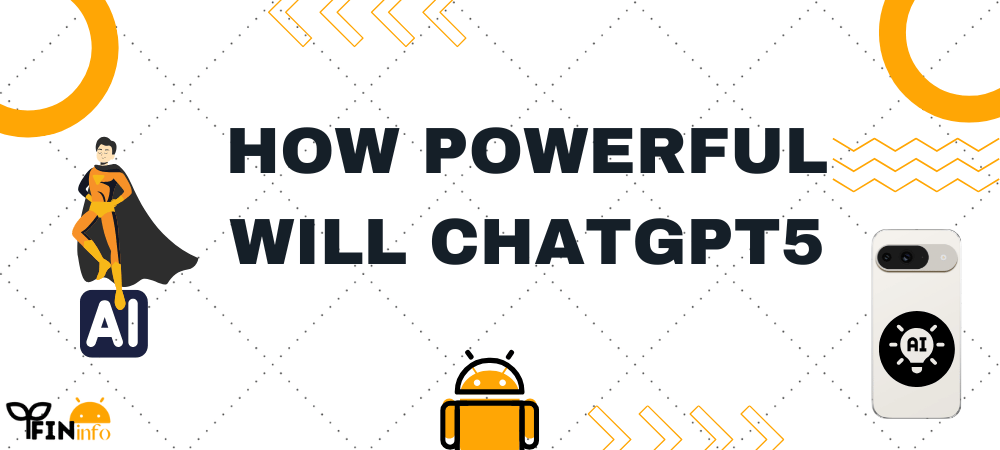 How Powerful Will ChatGPT5? ChatGPT5 कितना पावरफुल है? जानिए पूरी जानकारी
